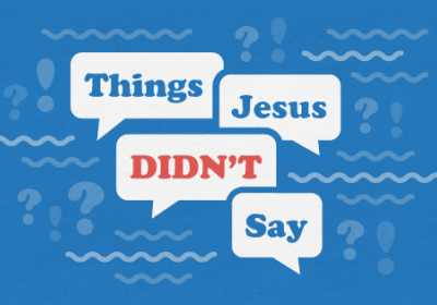 Things Jesus did not say